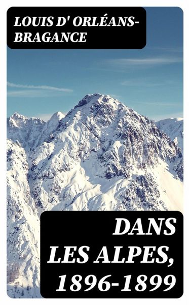 Dans les Alpes, 1896-1899 (eBook, ePUB) Dans les Alpes, 1896-1899 (eBook, ePUB)