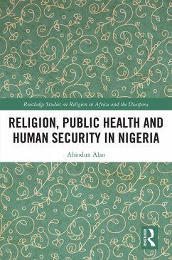 Religion, Public Health and Human Security in Nigeria (eBook, PDF) - Alao, Abiodun