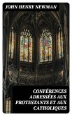 Conférences adressées aux protestants et aux catholiques (eBook, ePUB)