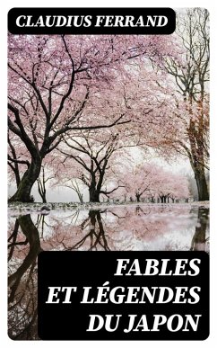 Fables et légendes du Japon (eBook, ePUB) - Ferrand, Claudius