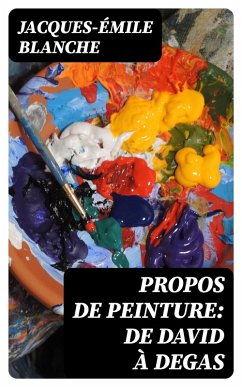 Propos de peinture: de David à Degas (eBook, ePUB) - Blanche, Jacques-Émile