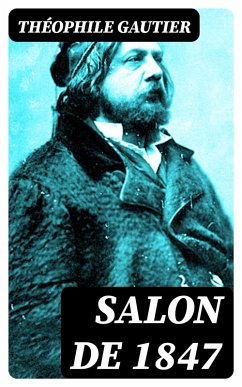 Salon de 1847 (eBook, ePUB) - Gautier, Théophile