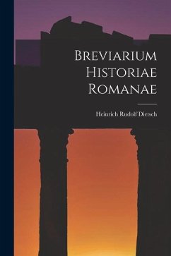 Breviarium Historiae Romanae - Dietsch, Heinrich Rudolf