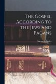 The Gospel According to the Jews and Pagans The Gospel According to the Jews and Pagans