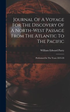 Journal Of A Voyage For The Discovery Of A North-west Passage From The Atlantic To The Pacific - Parry, William Edward