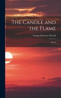 The Candle and the Flame: Poems - Viereck, George Sylvester