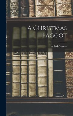A Christmas Faggot - Gurney, Alfred