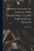Computation of Shock-free Transonic Flows for Airfoil Design Computation of Shock-free Transonic Flows for Airfoil Design