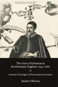 The Crisis of Calvinism in Revolutionary England, 1640-1660 - Ollerton, Andrew