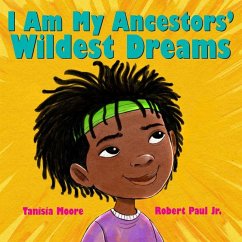 I Am My Ancestors' Wildest Dreams - Moore, Tanisia