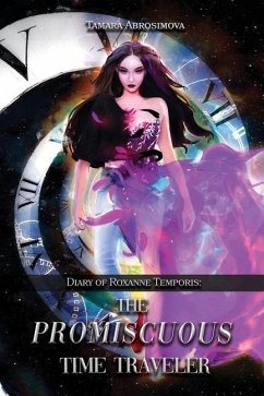 Diary of Roxanne Temporis: The Promiscuous Time Traveler - Abrosimova, Tamara