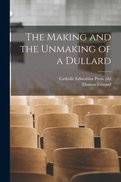 The Making and the Unmaking of a Dullard - Shields, Thomas Edward