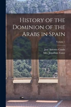 Cover History of the Dominion of the Arabs in Spain; Volume 1