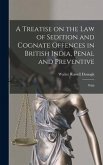 A Treatise on the law of Sedition and Cognate Offences in British India, Penal and Preventive