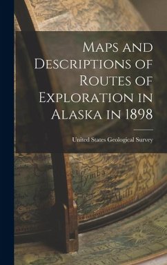 Maps and Descriptions of Routes of Exploration in Alaska in 1898 - States Geological Survey, United