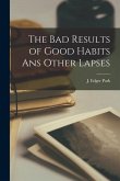 The Bad Results of Good Habits ans Other Lapses