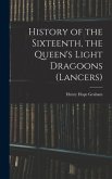 History of the Sixteenth, the Queen's Light Dragoons (Lancers)