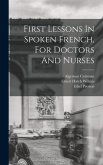 First Lessons In Spoken French, For Doctors And Nurses