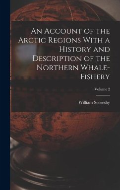 Cover An Account of the Arctic Regions With a History and Description of the Northern Whale-fishery; Volume 2