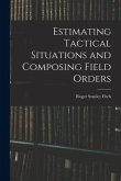 Estimating Tactical Situations and Composing Field Orders