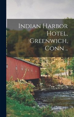 Cover Indian Harbor Hotel, Greenwich, Conn ..