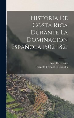 Cover Historia De Costa Rica Durante La Dominación Española 1502-1821