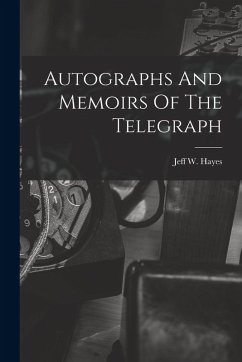 Autographs And Memoirs Of The Telegraph - Hayes, Jeff W.