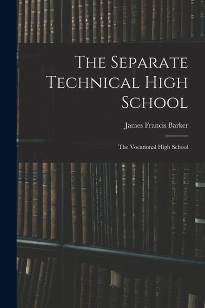 The Separate Technical High School: The Vocational High School The Separate Technical High School: The Vocational High School