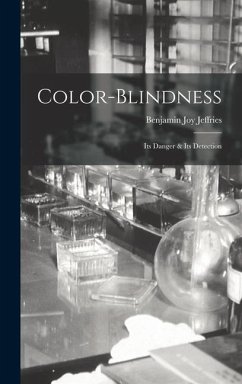 Color-Blindness: Its Danger & Its Detection - Jeffries, Benjamin Joy