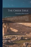 The Greek Exile; or, A Narrative of the Captivity and Escape of Christophorus Plato Castanis, During the Massacre on the Island of Scio, by the Turks, The Greek Exile; or, A Narrative of the Captivity and Escape of Christophorus Plato Castanis, During the Massacre on the Island of Scio, by the Turks,