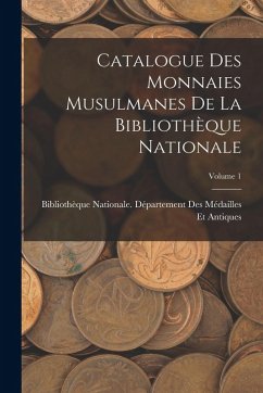 Cover Catalogue Des Monnaies Musulmanes De La Bibliothèque Nationale; Volume 1