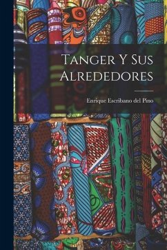 Tanger y sus Alrededores - Escribano Del Pino, Enrique