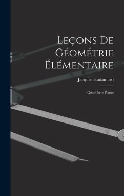 Leçons De Géométrie Élémentaire: (Géométrie Plane) - Hadamard, Jacques