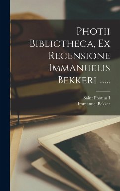 Cover Photii Bibliotheca, Ex Recensione Immanuelis Bekkeri ......