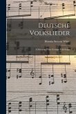 Deutsche Volkslieder: A Selection From German Folk-Songs