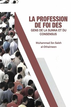 La Profession De Foi Des Gens De La Sunna Et Du Consensus - Al-Othaimeen, Muhammad Ibn Saleh