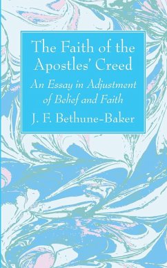 The Faith of the Apostles' Creed - Bethune-Baker, J. F.