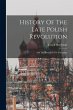 History Of The Late Polish Revolution:... - Bild 1