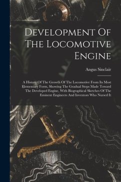 Development Of The Locomotive Engine - Sinclair, Angus