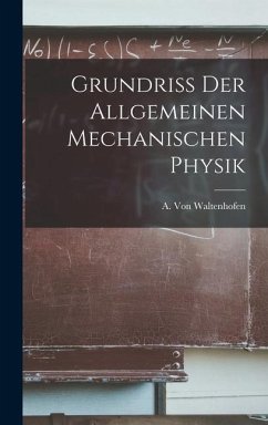 Grundriss der Allgemeinen Mechanischen Physik - Waltenhofen, A von