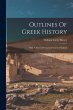 Outlines Of Greek History: With A... - Bild 1