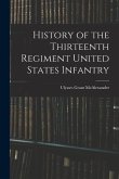 History of the Thirteenth Regiment United States Infantry