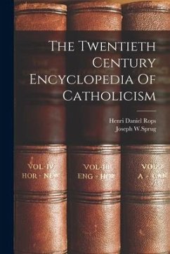 The Twentieth Century Encyclopedia Of Catholicism - Rops, Henri Daniel; W. Sprug, Joseph