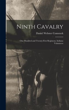 Ninth Cavalry: One Hundred and Twenty-First Regiment, Indiana Volunteers - Comstock, Daniel Webster