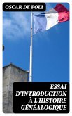 Essai d'Introduction à l'Histoire Généalogique (eBook, ePUB)