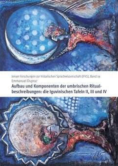 Aufbau und Komponenten der umbrischen Ritualbeschreibungen: die Iguvinischen Tafeln II, III und IV (eBook, PDF) - Dupraz, Emmanuel