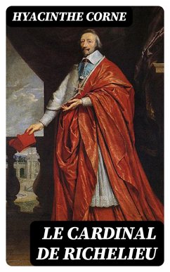 Le Cardinal de Richelieu (eBook, ePUB) - Corne, Hyacinthe