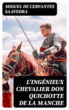 L'ingénieux chevalier Don Quichotte de la Manche (eBook, ePUB) - Cervantes Saavedra, Miguel de