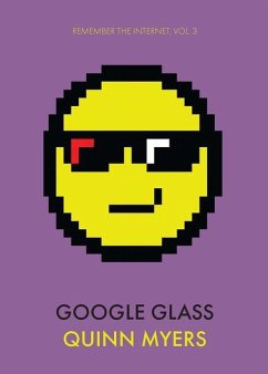 Google Glass (Remember the Internet #3) - Myers, Quinn