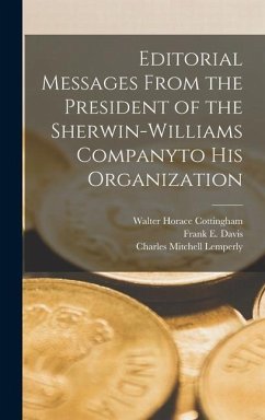 Editorial Messages From the President of the Sherwin-Williams Companyto His Organization - Cottingham, Walter Horace; Davis, Frank E; Lemperly, Charles Mitchell